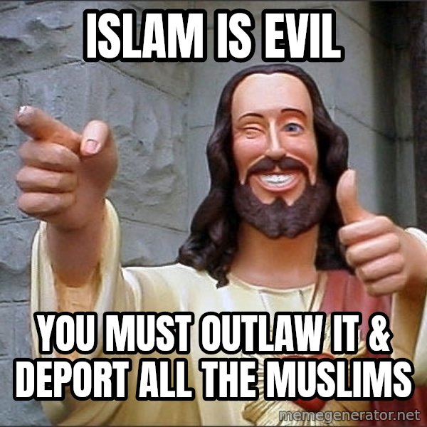 jesus says meme: islam is evil / you must outlaw it & deport all the muslims