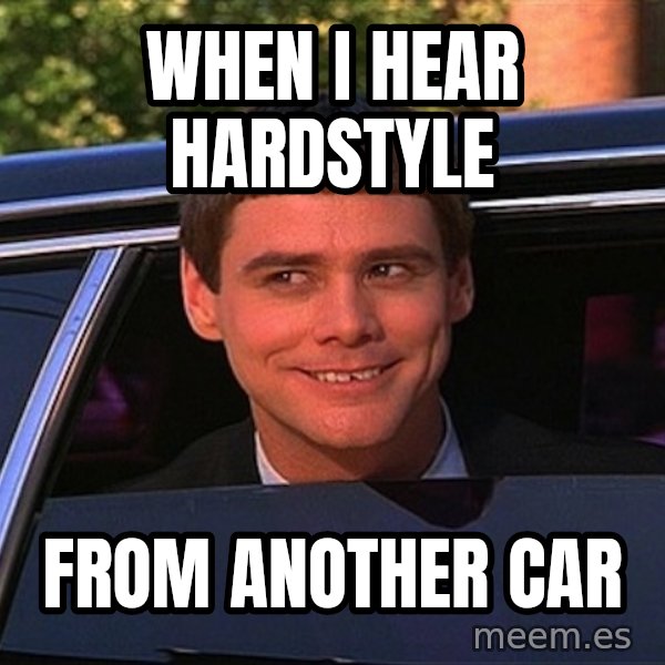 Jim Carrey Limo meme: When I hear Hardstyle / From another car