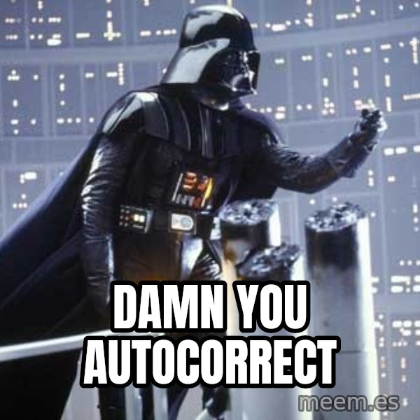 Darth Vader Shaking Fist meme: Damn you autocorrect