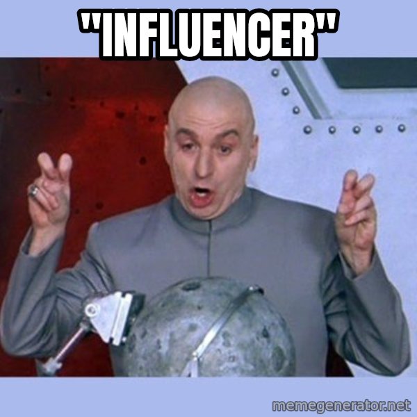 Dr Evil meme meme: "INFLUENCER"