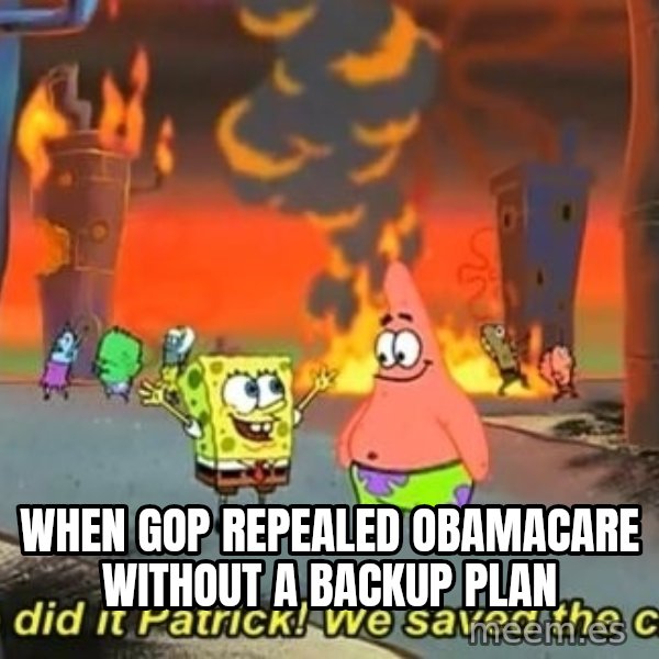 We Did It Patrick We Saved The City meme: When GOP repealed obamacare without a backup plan