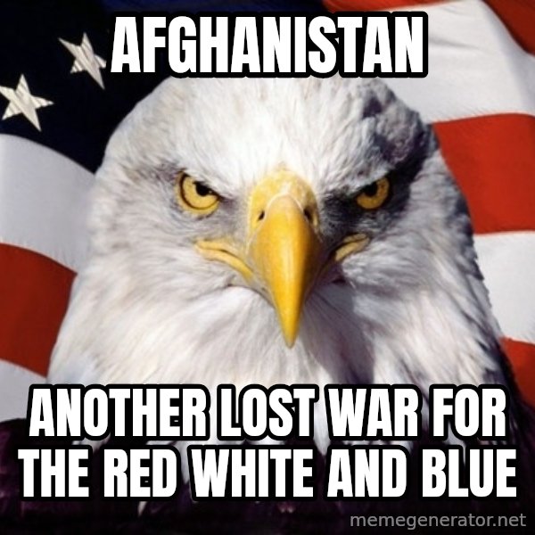 American Pride Eagle meme: afghanistan / another lost war for the red white and blue