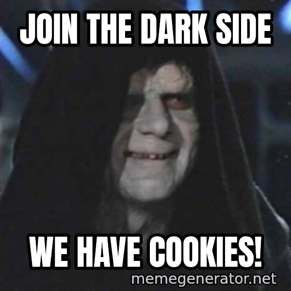 Sith Lord meme: Join the dark side / We have cookies!