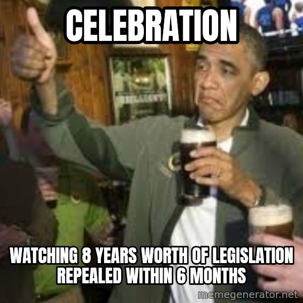 obama beer meme: celebration / watching 8 years worth of legislation repealed within 6 months