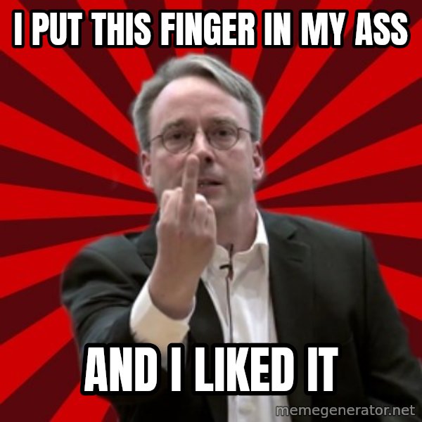 Angry Linus meme: i put this finger in my ass / and i liked it