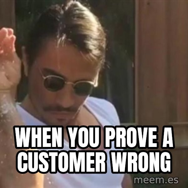 salt bae meme: When you prove a customer wrong
