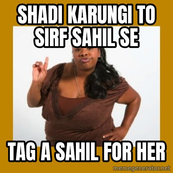 Angry Black Woman meme: Shadi karungi to sirf sahil se / Tag a sahil for her