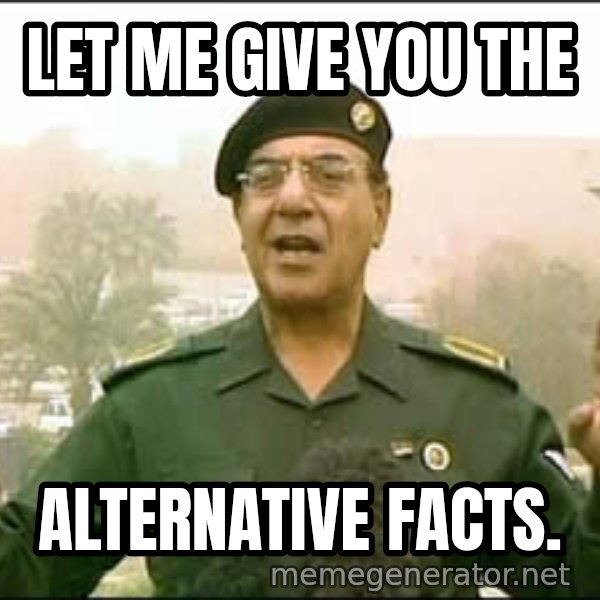 Baghdad Bob meme: Let me give you the / alternative facts.