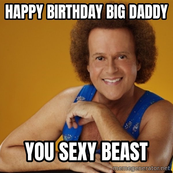 Gay Richard Simmons meme: happy birthday big daddy / you sexy beast