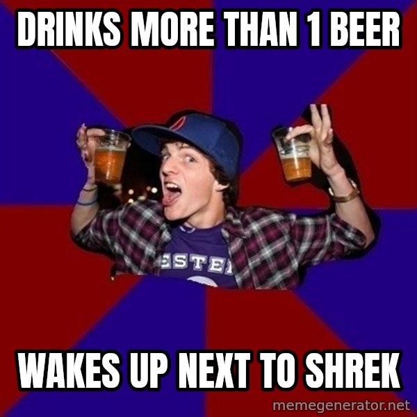 Sunny Student meme: Drinks more than 1 beer / wakes up next to shrek