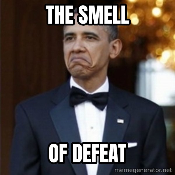 Not Bad Obama meme: the smell / of defeat