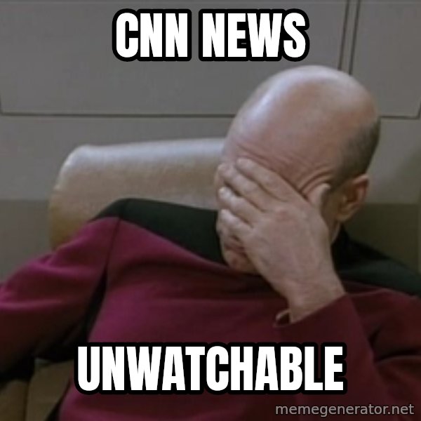 Picardfacepalm meme: cnn  news / unwatchable