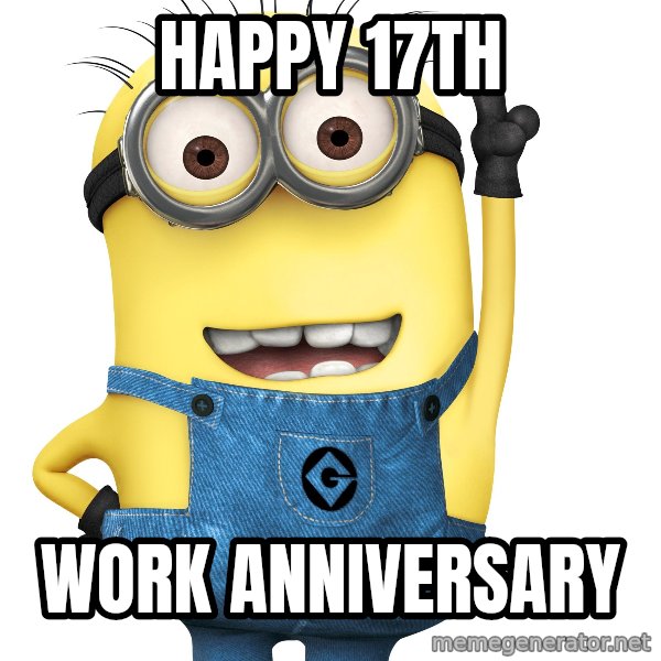 Despicable Me Minion meme: Happy 17th / Work Anniversary