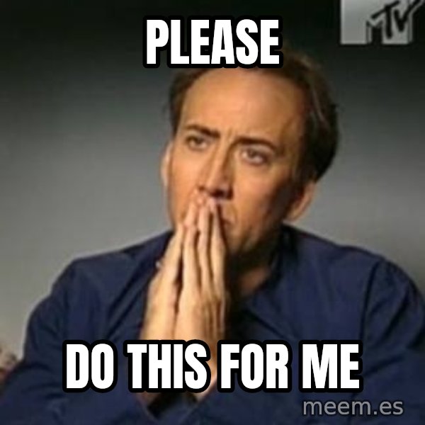 Nicolas Cage Meme meme: Please / Do this for me