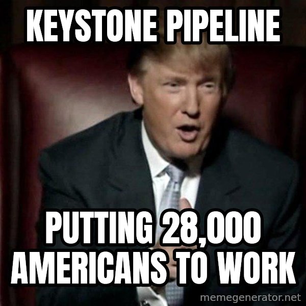 Donald Trump meme: keystone pipeline / putting 28,000 americans to work