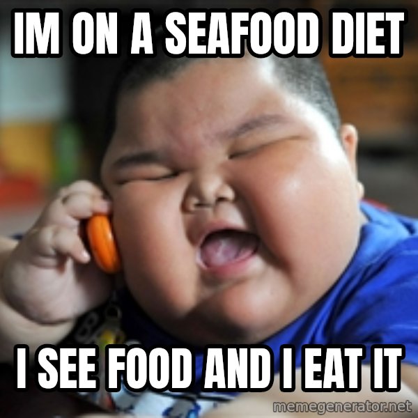 Fat Asian Kid meme: IM ON a seafood diet / i see food and i eat it