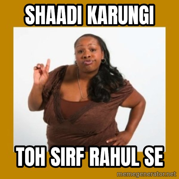 Angry Black Woman meme: shaadi karungi / toh sirf rahul se
