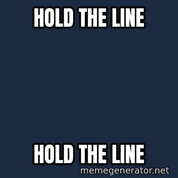 william wallace meme: Hold the line / hold the line
