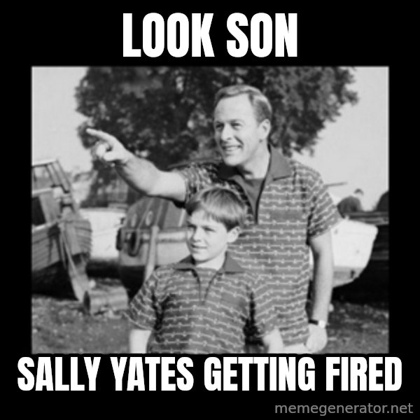 look son a faggot meme: look son / sally yates getting fired