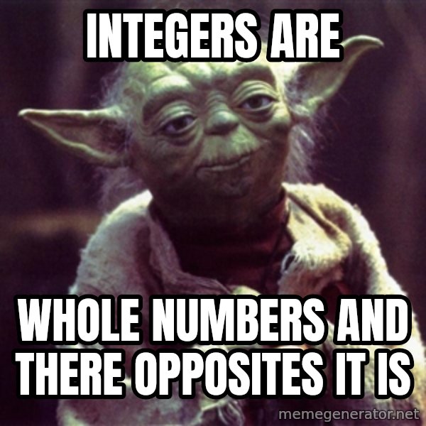 Yoda meme: integers are / whole numbers and there opposites it is