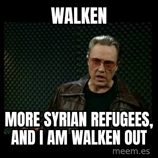 Christopher Walken Cowbell meme: walken / more syrian refugees, and i am walken out