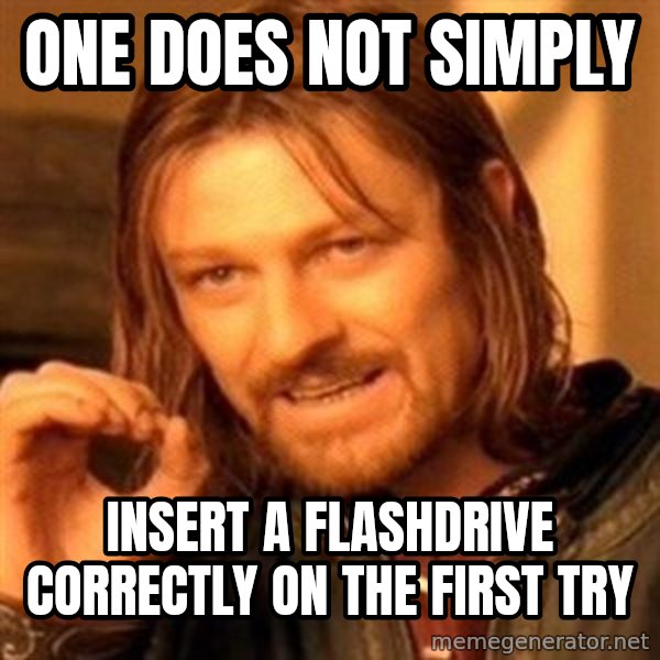 One Does Not Simply meme: One does not simply / insert a flashdrive correctly on the first try