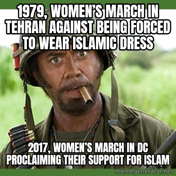 went full retard meme: 1979, Women’s March In Tehran against being forced to wear Islamic dress / 2017, Women’s March in DC proclaiming their support for Islam