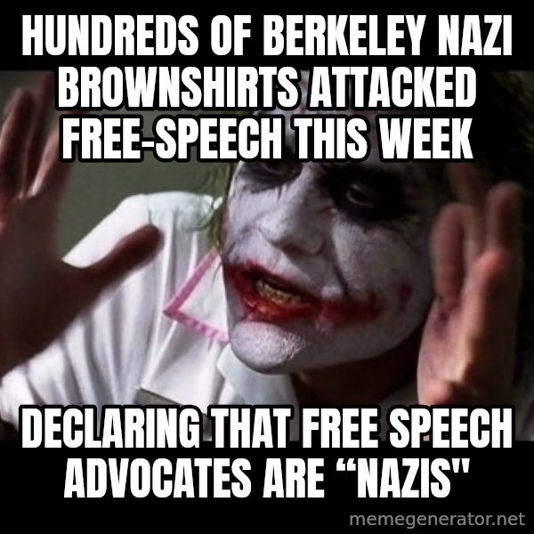joker mind loss meme: Hundreds of Berkeley Nazi brownshirts attacked free-speech this week / declaring that free speech advocates are “Nazis"