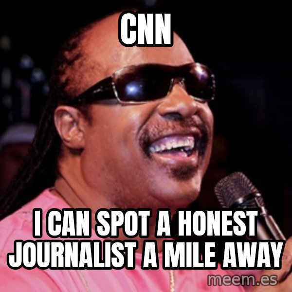 stevie wonder meme: cnn / i can spot a honest journalist a mile away
