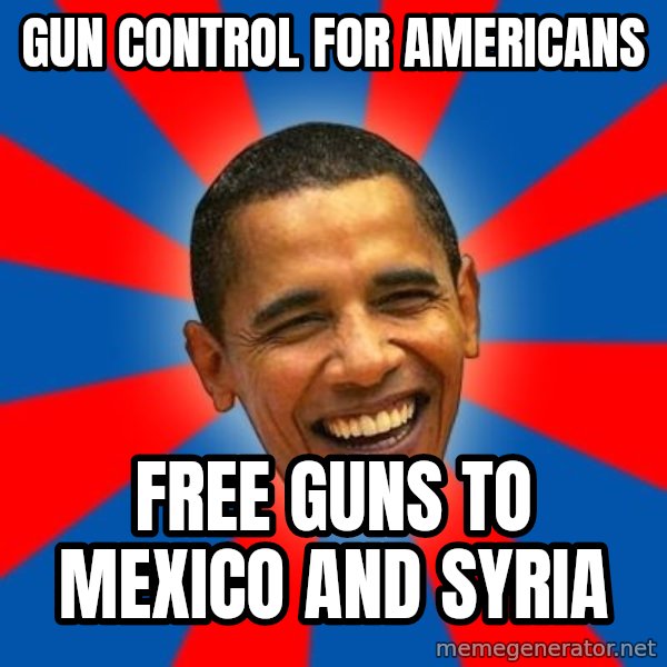 Obama meme: gun control for americans / free guns to mexico and syria