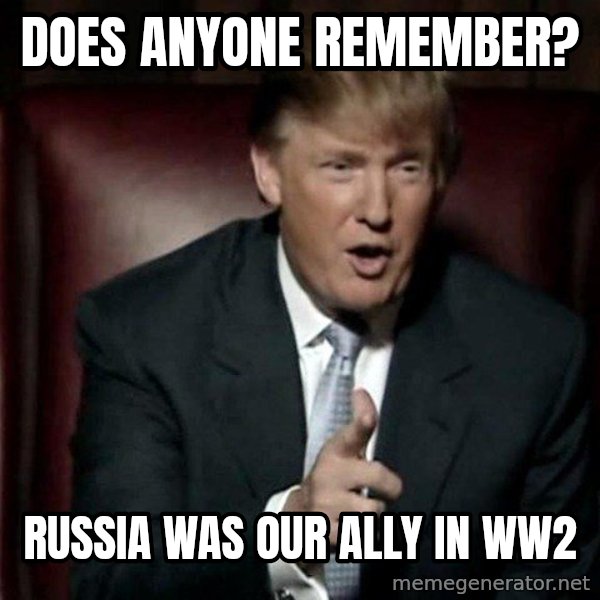 Donald Trump meme: does anyone remember? / Russia was our ally in ww2