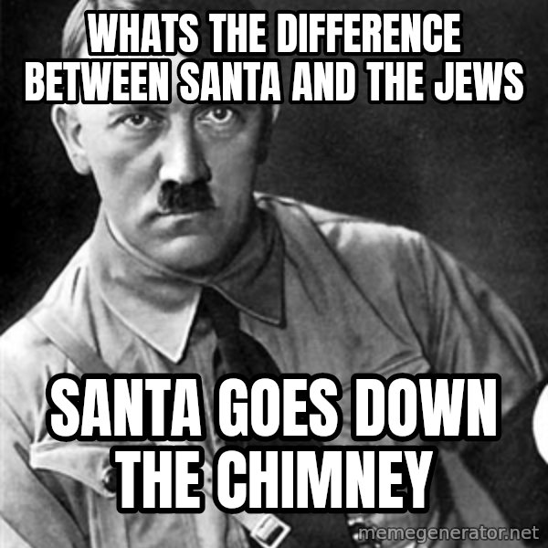 Hitler meme: Whats the difference between santa and the jews / Santa goes down the chimney