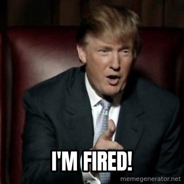 Donald Trump meme: I'm fired!