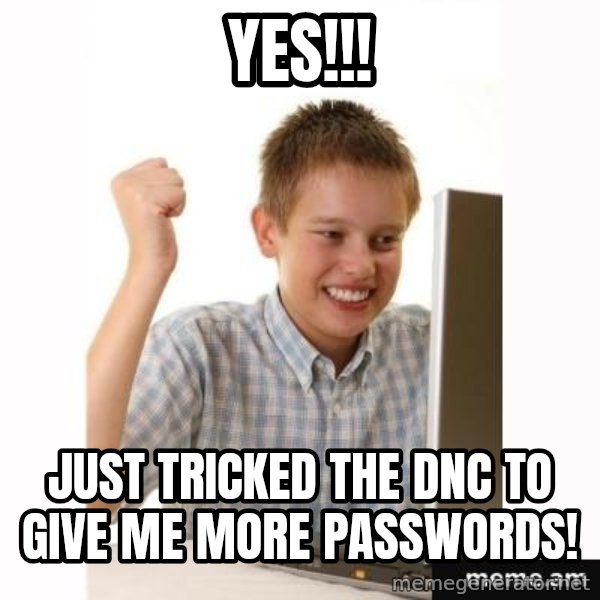 First Day on the internet kid meme: Yes!!! / Just tricked the DNC to give me more passwords!