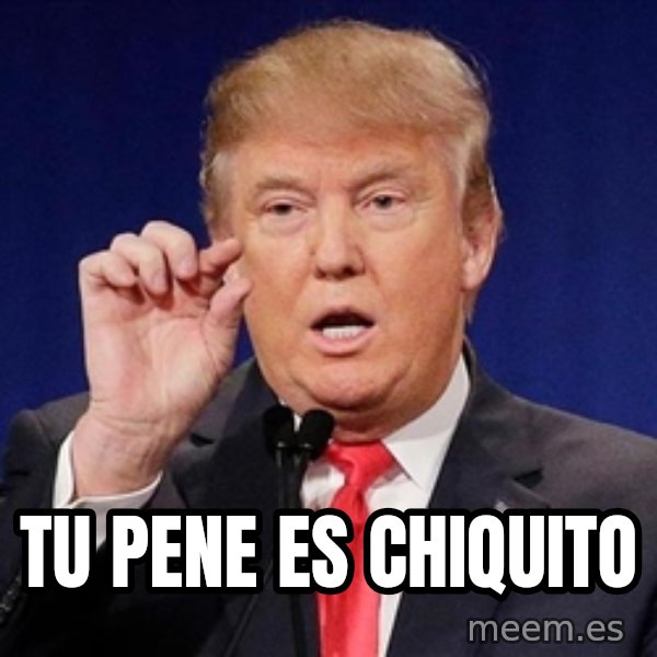 Donald Trump Size meme: tu pene es chiquito
