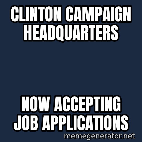 Ronald Mcdonald Headquarters meme: clinton campaign headquarters / now accepting job applications