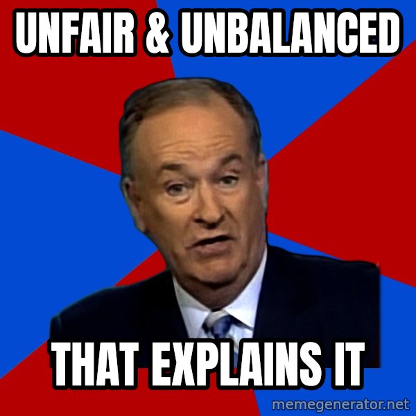 Bill O'Reilly Proves God meme: unfair & unbalanced / that explains it
