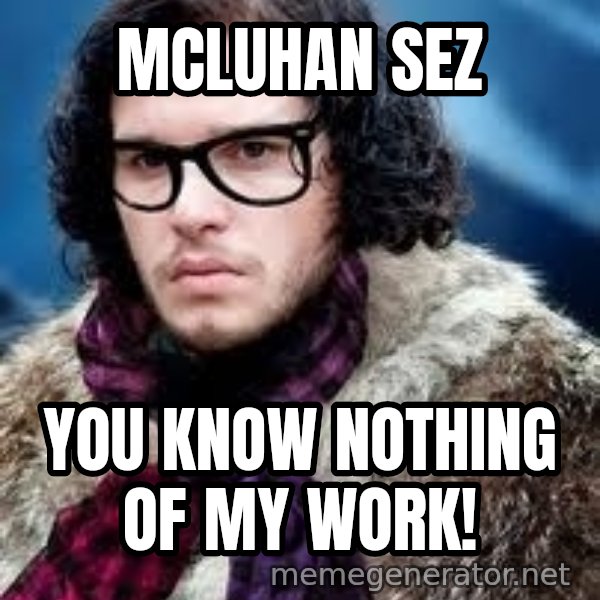 Hipster Jon Snow meme: mcluhan sez / you know nothing of my work!
