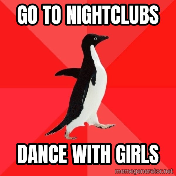 Socially Awesome Penguin meme: go to nightclubs / dance with girls