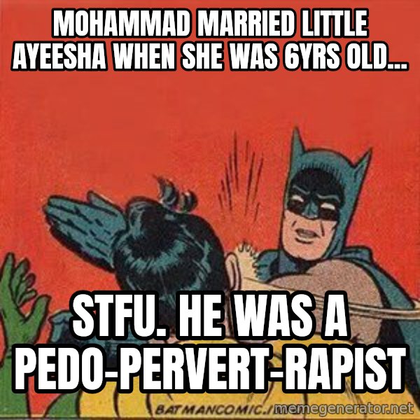 batman slap robin meme: mohammad married little ayeesha when she was 6yrs old... / stfu.  he was a pedo-pervert-rapist