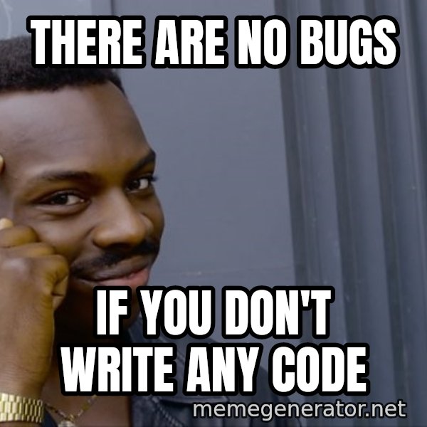 Roll Safe Meeme meme: There are no bugs / if you don't write any code
