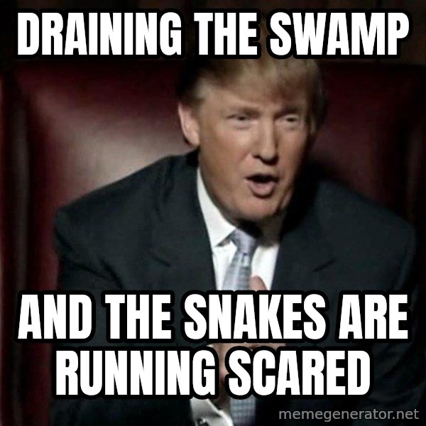 Donald Trump meme: draining the swamp / and the snakes are running scared