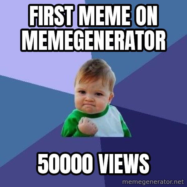 Success Kid meme: first meme on memegenerator / 50000 views