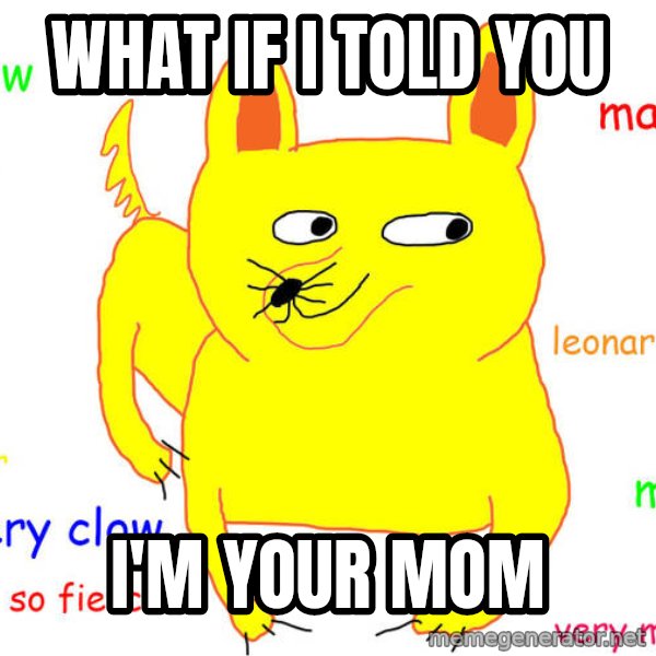 What If I Told You meme: what if i told you / i'm your mom