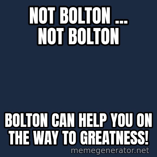 Not Slytherin meme: Not bolton ... not bolton / Bolton can help you on the way to greatness!