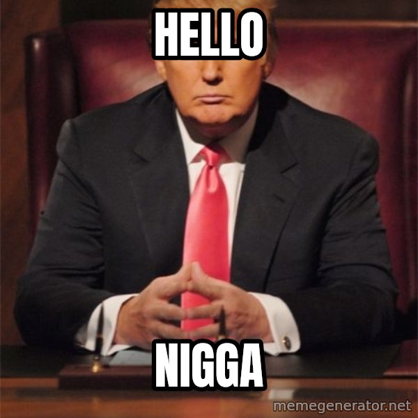 donald trump birth certificate meme: hello / nigga