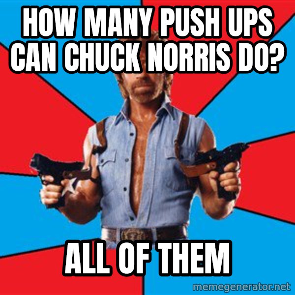 Chuck Norris  meme: how many push ups can chuck norris do? / all of them