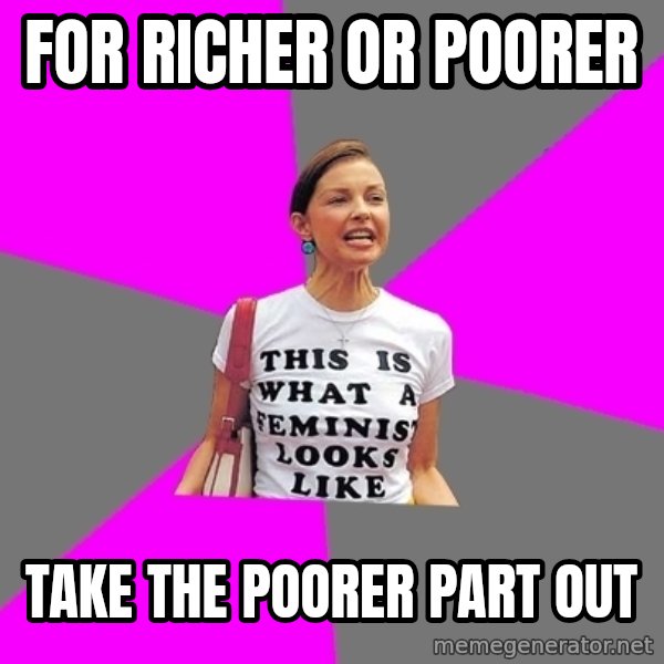 Feminist Cunt meme: for richer or poorer / take the poorer part out