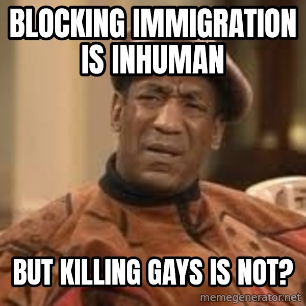 Confused Bill Cosby  meme: Blocking immigration is inhuman / but killing gays is not?