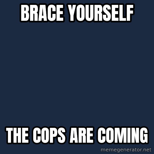 Winter is Coming meme: brace Yourself / the cops are coming
